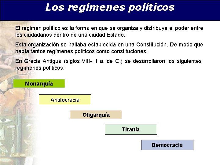 Los regímenes políticos El régimen político es la forma en que se organiza y