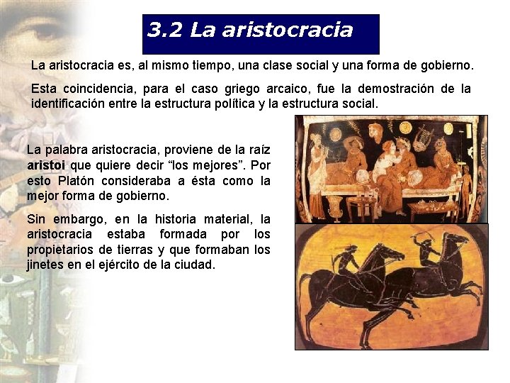 3. 2 La aristocracia es, al mismo tiempo, una clase social y una forma