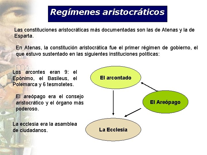 Regímenes aristocráticos Las constituciones aristocráticas más documentadas son las de Atenas y la de