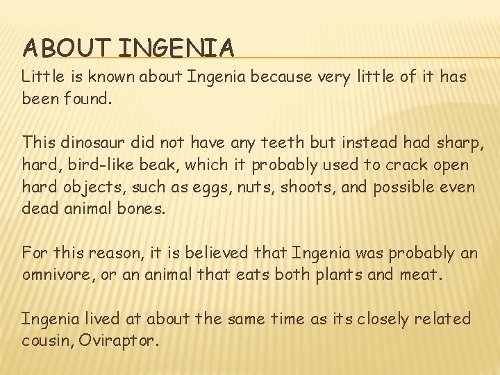 ABOUT INGENIA Little is known about Ingenia because very little of it has been