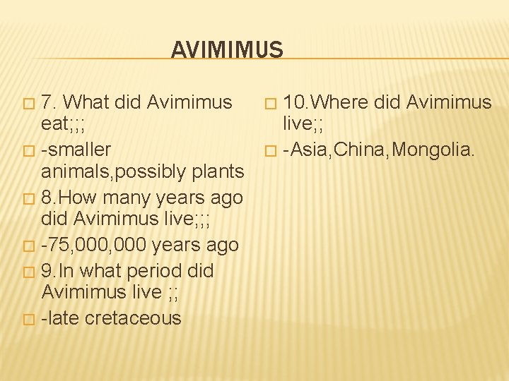 AVIMIMUS 7. What did Avimimus eat; ; ; � -smaller animals, possibly plants �