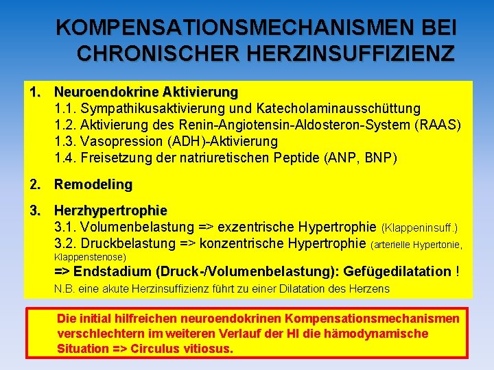KOMPENSATIONSMECHANISMEN BEI CHRONISCHER HERZINSUFFIZIENZ 1. Neuroendokrine Aktivierung 1. 1. Sympathikusaktivierung und Katecholaminausschüttung 1. 2. KOMPENSATIONSMECHANISMEN BEI CHRONISCHER HERZINSUFFIZIENZ 1. Neuroendokrine Aktivierung 1. 1. Sympathikusaktivierung und Katecholaminausschüttung 1. 2.