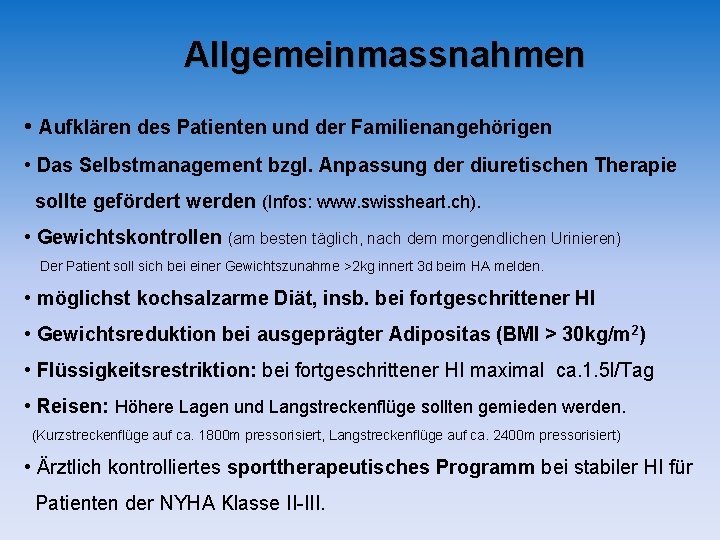 Allgemeinmassnahmen • Aufklären des Patienten und der Familienangehörigen • Das Selbstmanagement bzgl. Anpassung der Allgemeinmassnahmen • Aufklären des Patienten und der Familienangehörigen • Das Selbstmanagement bzgl. Anpassung der