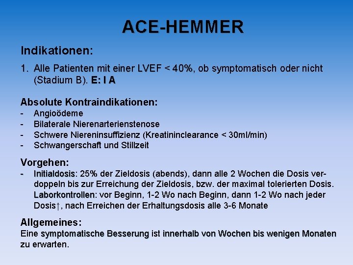 ACE-HEMMER Indikationen: 1. Alle Patienten mit einer LVEF < 40%, 40% ob symptomatisch oder ACE-HEMMER Indikationen: 1. Alle Patienten mit einer LVEF < 40%, 40% ob symptomatisch oder