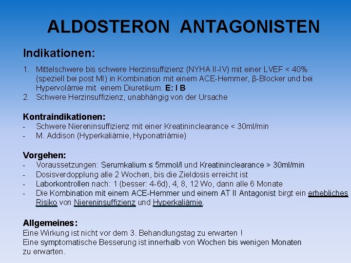 ALDOSTERON ANTAGONISTEN Indikationen: 1. Mittelschwere bis schwere Herzinsuffizienz (NYHA II-IV) mit einer LVEF < ALDOSTERON ANTAGONISTEN Indikationen: 1. Mittelschwere bis schwere Herzinsuffizienz (NYHA II-IV) mit einer LVEF <