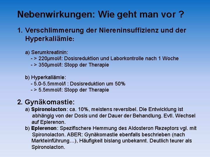 Nebenwirkungen: Wie geht man vor ? 1. Verschlimmerung der Niereninsuffizienz und der Hyperkaliämie: a) Nebenwirkungen: Wie geht man vor ? 1. Verschlimmerung der Niereninsuffizienz und der Hyperkaliämie: a)