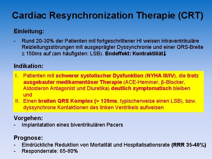 Cardiac Resynchronization Therapie (CRT) Einleitung: - Rund 20 -30% der Patienten mit fortgeschrittener HI Cardiac Resynchronization Therapie (CRT) Einleitung: - Rund 20 -30% der Patienten mit fortgeschrittener HI