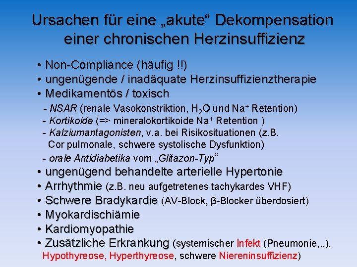 Ursachen für eine „akute“ Dekompensation einer chronischen Herzinsuffizienz • Non-Compliance (häufig !!) • ungenügende Ursachen für eine „akute“ Dekompensation einer chronischen Herzinsuffizienz • Non-Compliance (häufig !!) • ungenügende