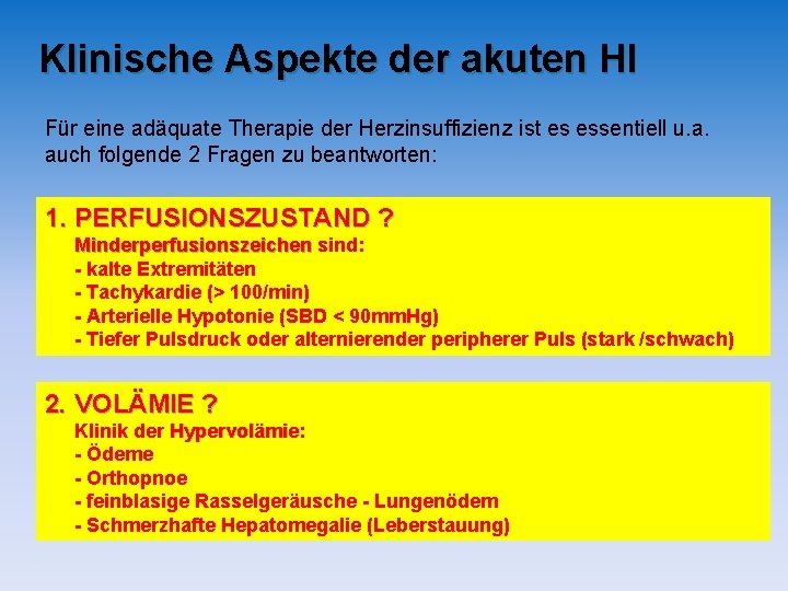 Klinische Aspekte der akuten HI Für eine adäquate Therapie der Herzinsuffizienz ist es essentiell Klinische Aspekte der akuten HI Für eine adäquate Therapie der Herzinsuffizienz ist es essentiell