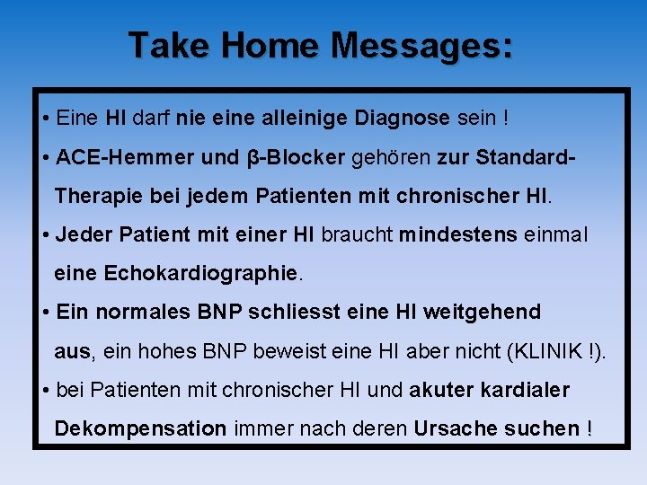 Take Home Messages: • Eine HI darf nie eine alleinige Diagnose sein ! • Take Home Messages: • Eine HI darf nie eine alleinige Diagnose sein ! •