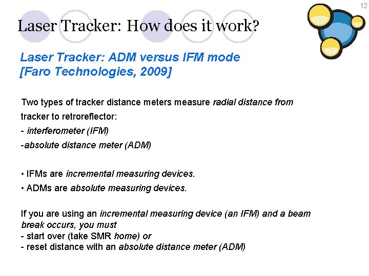 12 Laser Tracker: How does it work? Laser Tracker: ADM versus IFM mode [Faro