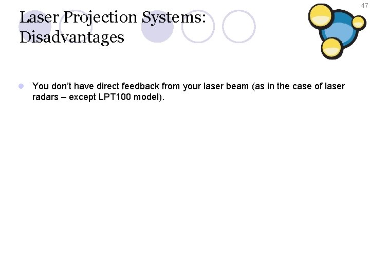 Laser Projection Systems: Disadvantages l You don’t have direct feedback from your laser beam