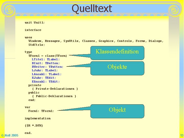 Quelltext unit Unit 1; interface uses Windows, Messages, Sys. Utils, Classes, Graphics, Controls, Forms,
