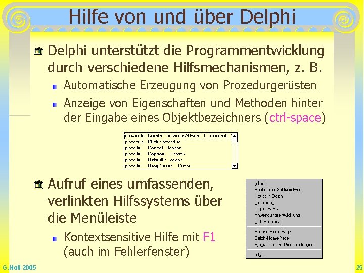 Hilfe von und über Delphi unterstützt die Programmentwicklung durch verschiedene Hilfsmechanismen, z. B. Automatische