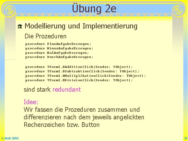 Übung 2 e Modellierung und Implementierung Die Prozeduren procedure Plus. Aufgabe. Erzeugen; Minus. Aufgabe.