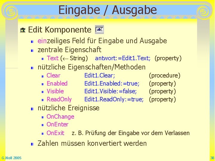 Eingabe / Ausgabe Edit Komponente einzeiliges Feld für Eingabe und Ausgabe zentrale Eigenschaft Text