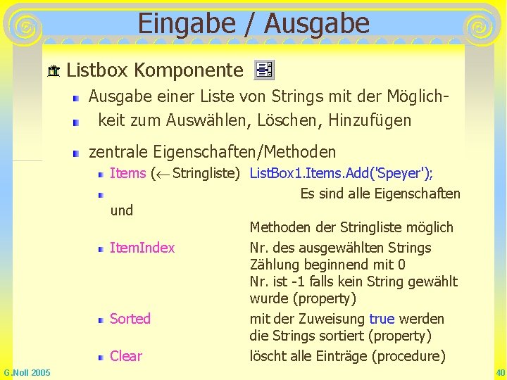 Eingabe / Ausgabe Listbox Komponente Ausgabe einer Liste von Strings mit der Möglichkeit zum
