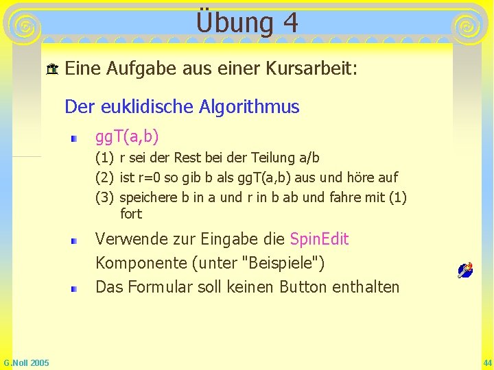 Übung 4 Eine Aufgabe aus einer Kursarbeit: Der euklidische Algorithmus gg. T(a, b) (1)