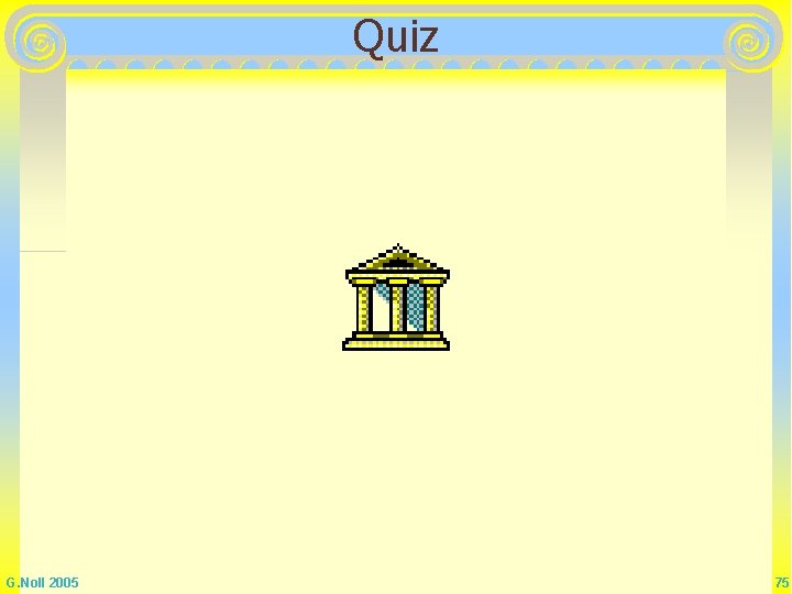 Quiz G. Noll 2005 75 