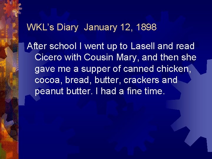 WKL’s Diary January 12, 1898 After school I went up to Lasell and read