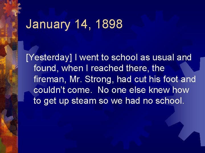 January 14, 1898 [Yesterday] I went to school as usual and found, when I