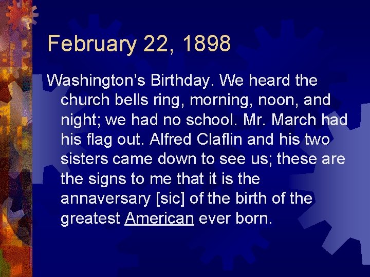 February 22, 1898 Washington’s Birthday. We heard the church bells ring, morning, noon, and