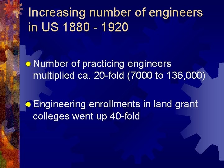 Increasing number of engineers in US 1880 - 1920 ® Number of practicing engineers