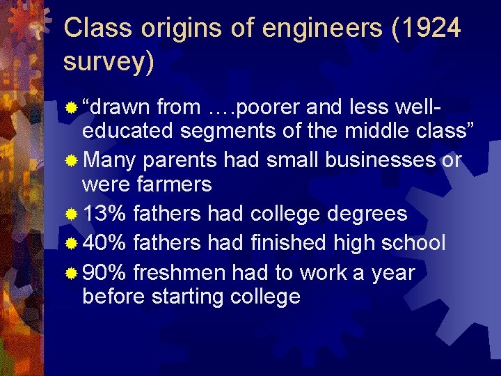Class origins of engineers (1924 survey) ® “drawn from …. poorer and less welleducated