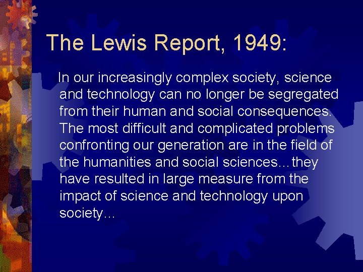 The Lewis Report, 1949: In our increasingly complex society, science and technology can no