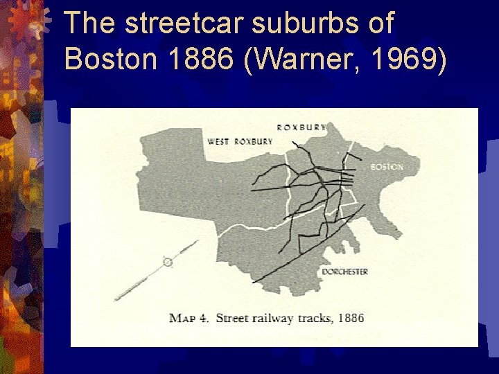 The streetcar suburbs of Boston 1886 (Warner, 1969) 