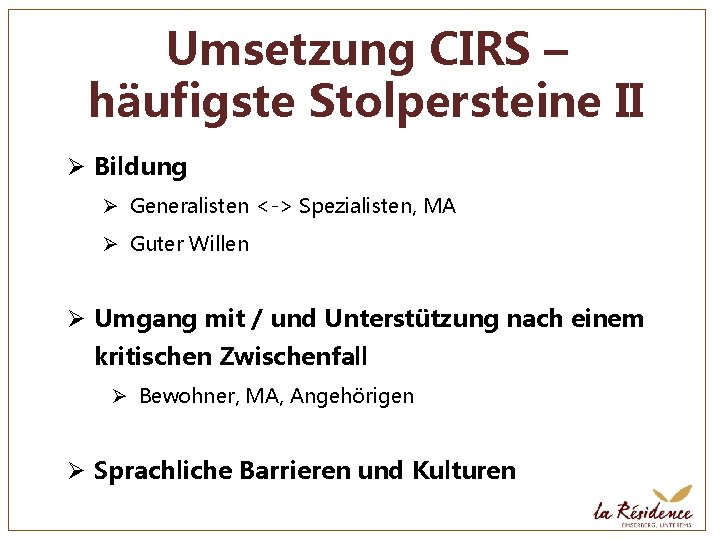 Umsetzung CIRS – häufigste Stolpersteine II Ø Bildung Ø Generalisten <-> Spezialisten, MA Ø
