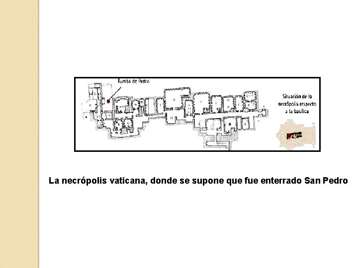 La necrópolis vaticana, donde se supone que fue enterrado San Pedro 