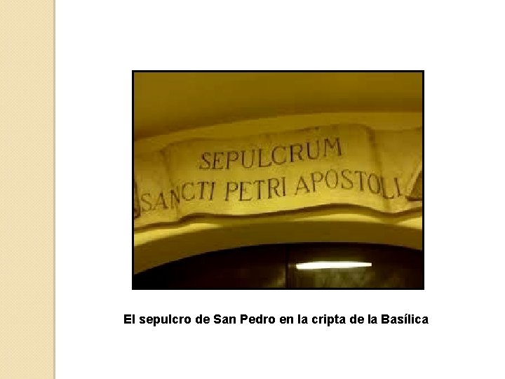 El sepulcro de San Pedro en la cripta de la Basílica 