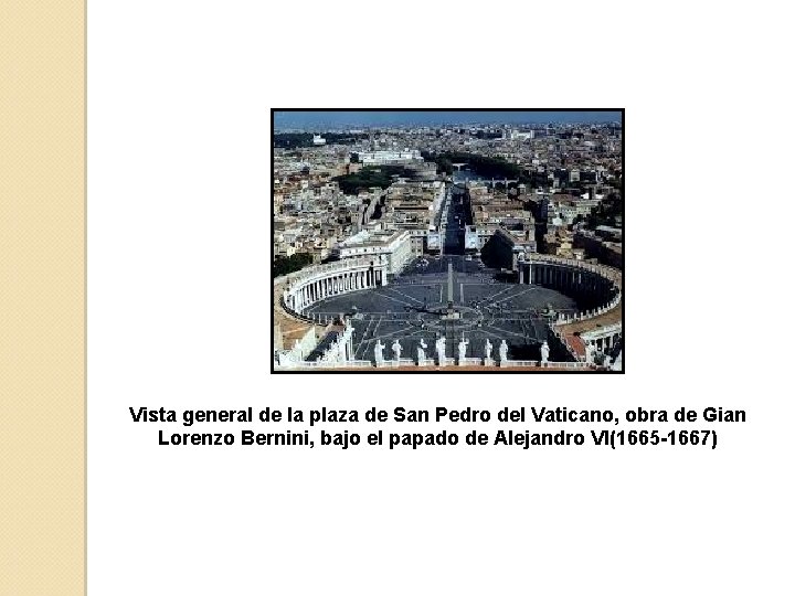 Vista general de la plaza de San Pedro del Vaticano, obra de Gian Lorenzo