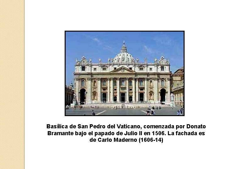 Basílica de San Pedro del Vaticano, comenzada por Donato Bramante bajo el papado de