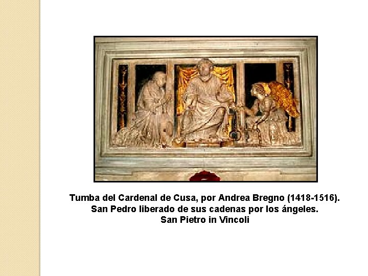 Tumba del Cardenal de Cusa, por Andrea Bregno (1418 -1516). San Pedro liberado de