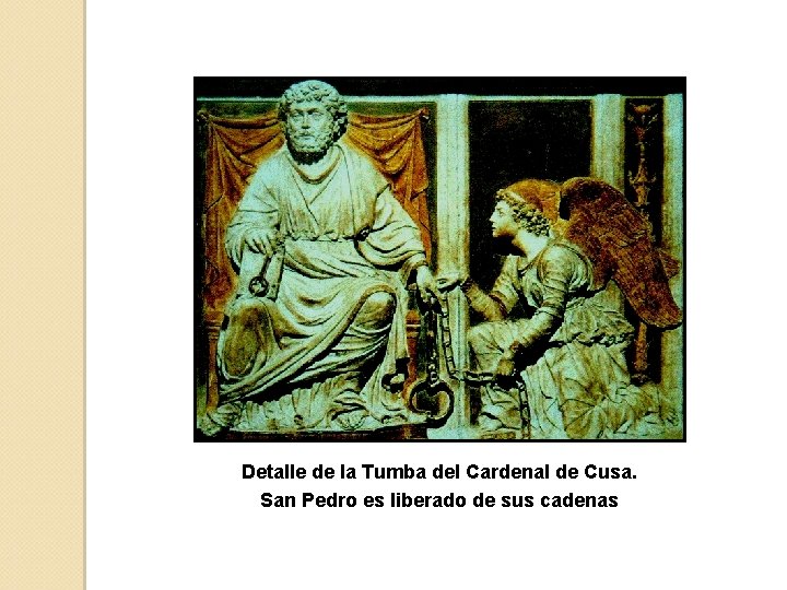 Detalle de la Tumba del Cardenal de Cusa. San Pedro es liberado de sus