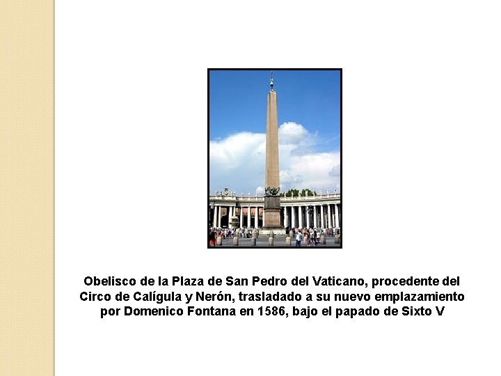 Obelisco de la Plaza de San Pedro del Vaticano, procedente del Circo de Calígula