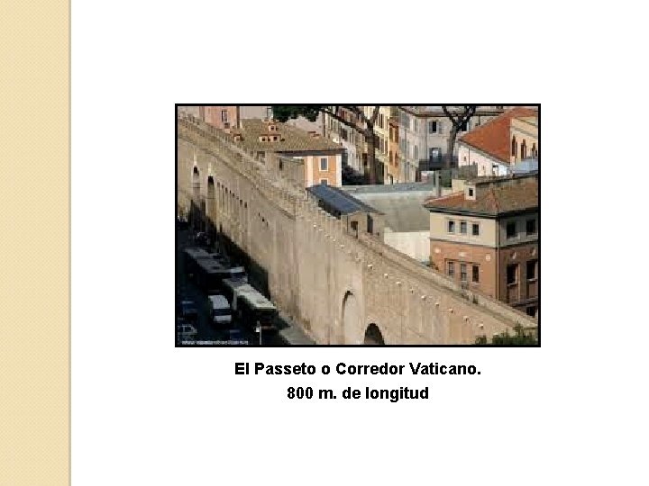 El Passeto o Corredor Vaticano. 800 m. de longitud 