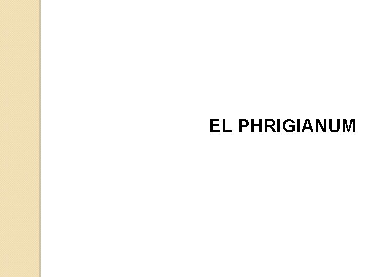 EL PHRIGIANUM 