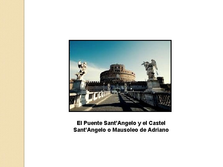 El Puente Sant’Angelo y el Castel Sant’Angelo o Mausoleo de Adriano 