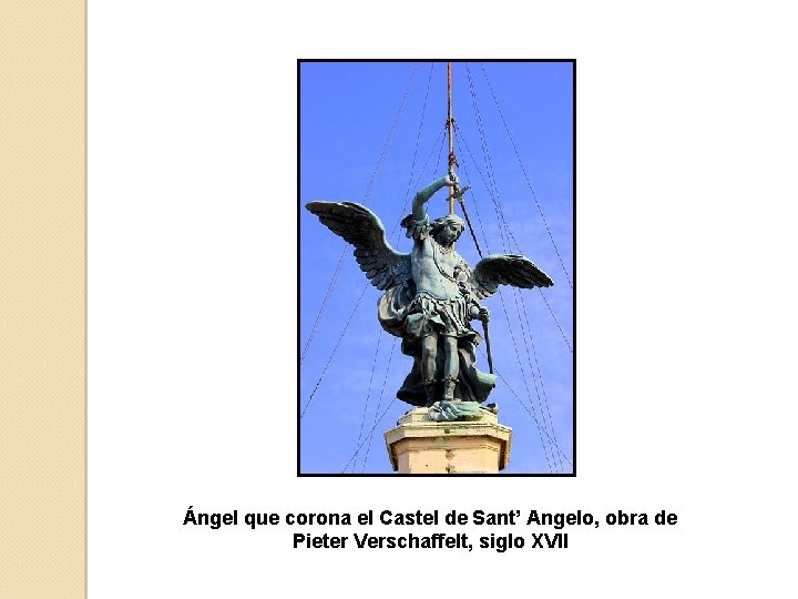 Ángel que corona el Castel de Sant’ Angelo, obra de Pieter Verschaffelt, siglo XVII
