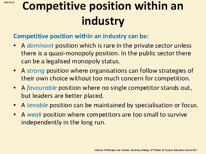 Slide 11. 13 Competitive position within an industry can be: • A dominant position