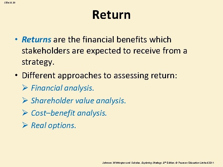 Slide 11. 20 Return • Returns are the financial benefits which stakeholders are expected