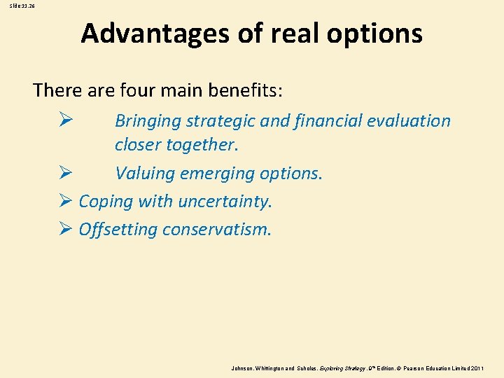 Slide 11. 26 Advantages of real options There are four main benefits: Ø Bringing