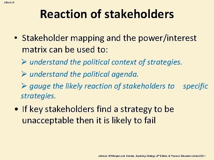 Slide 11. 27 Reaction of stakeholders • Stakeholder mapping and the power/interest matrix can