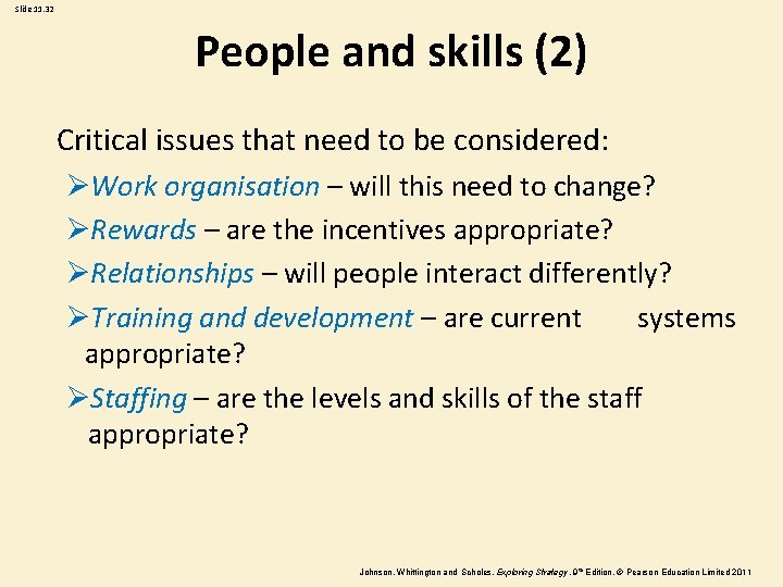 Slide 11. 32 People and skills (2) Critical issues that need to be considered: