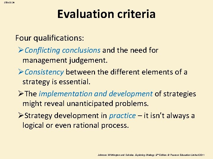 Slide 11. 34 Evaluation criteria Four qualifications: ØConflicting conclusions and the need for management