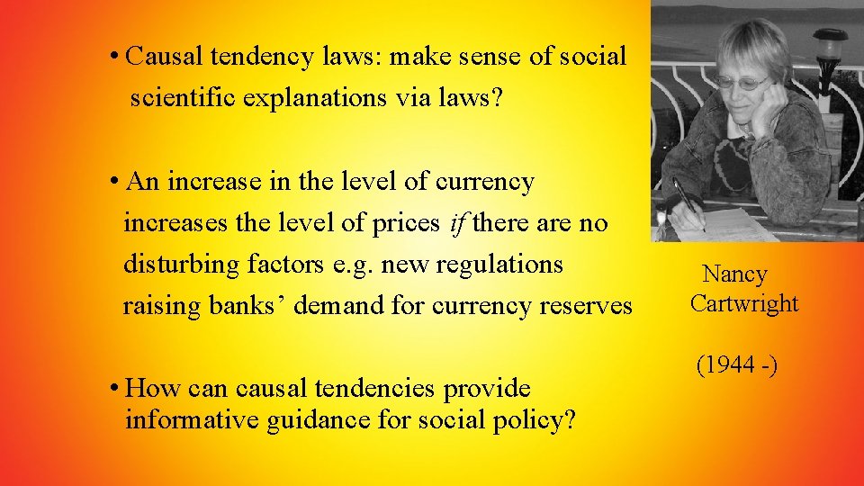  • Causal tendency laws: make sense of social scientific explanations via laws? •