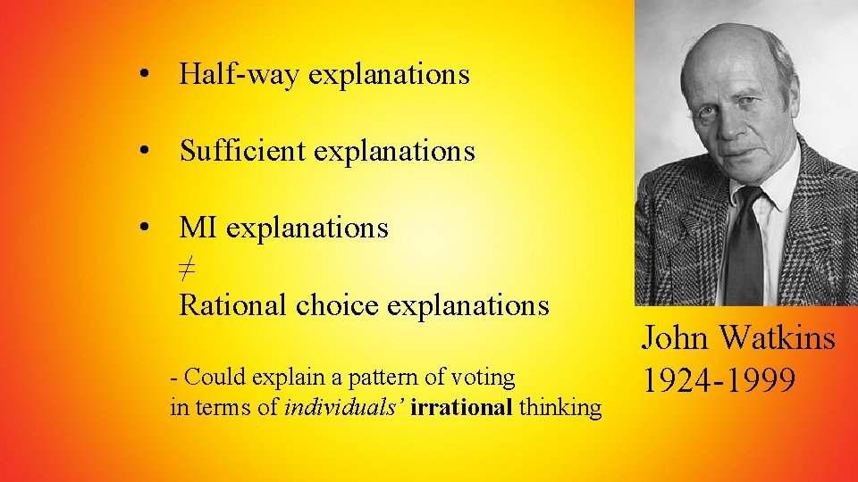 • Half-way explanations • Sufficient explanations • MI explanations ≠ Rational choice explanations
